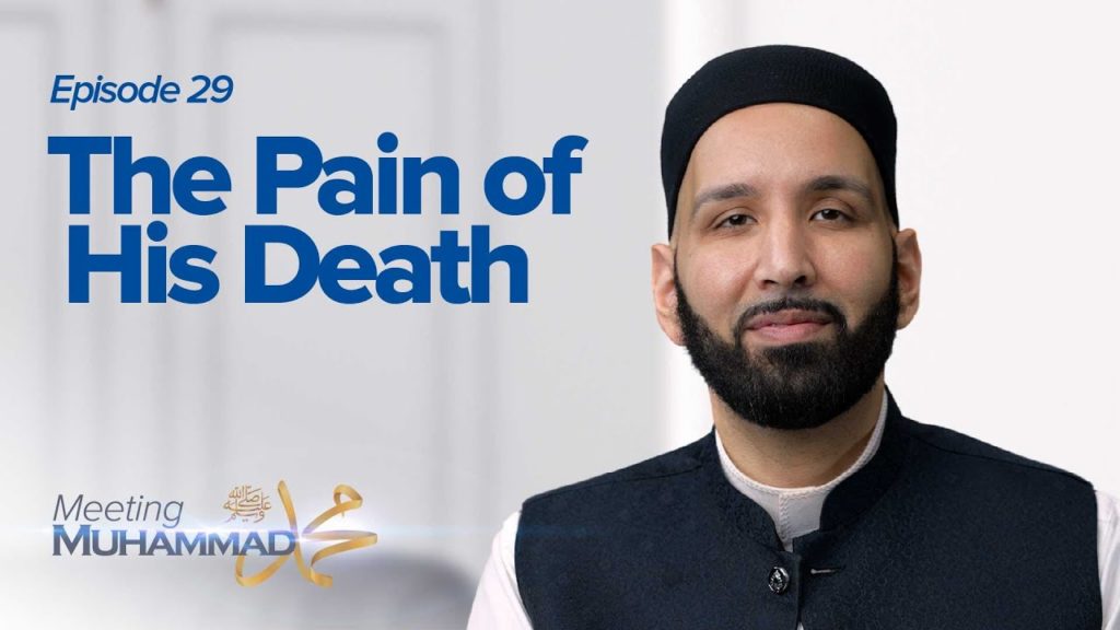 Meeting Muhammad Series- Episode 29 The Pain of His Death